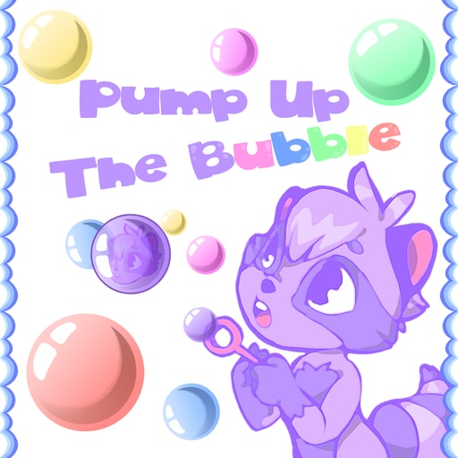 pump up the bubble